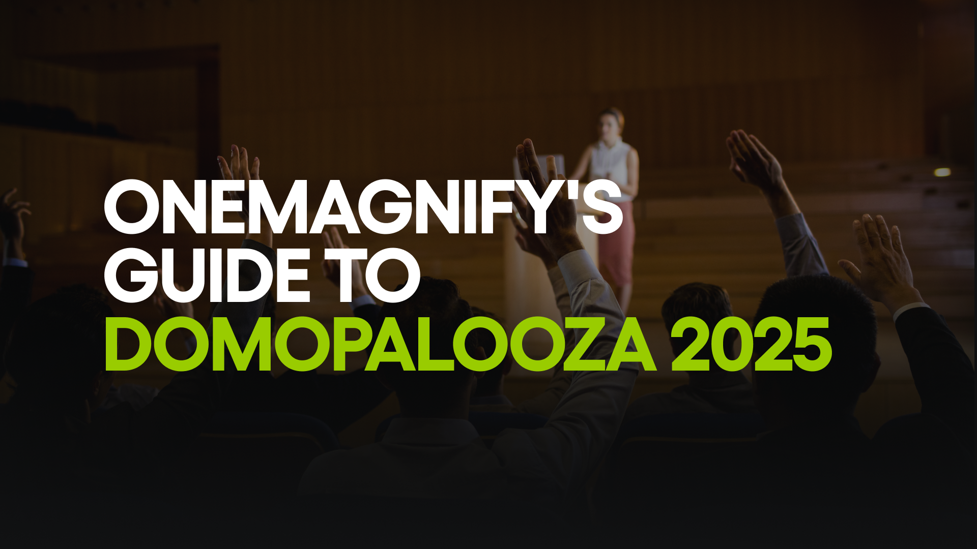 OneMagnify’s guide to Domopalooza 2025
