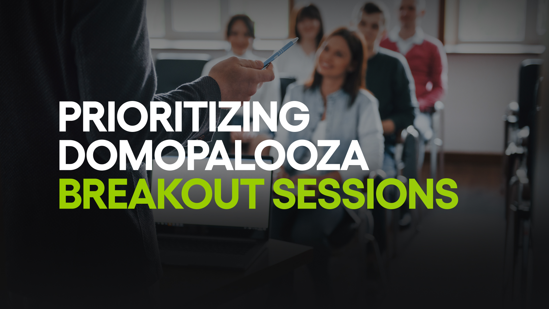 Prioritizing Domopalooza breakout sessions
