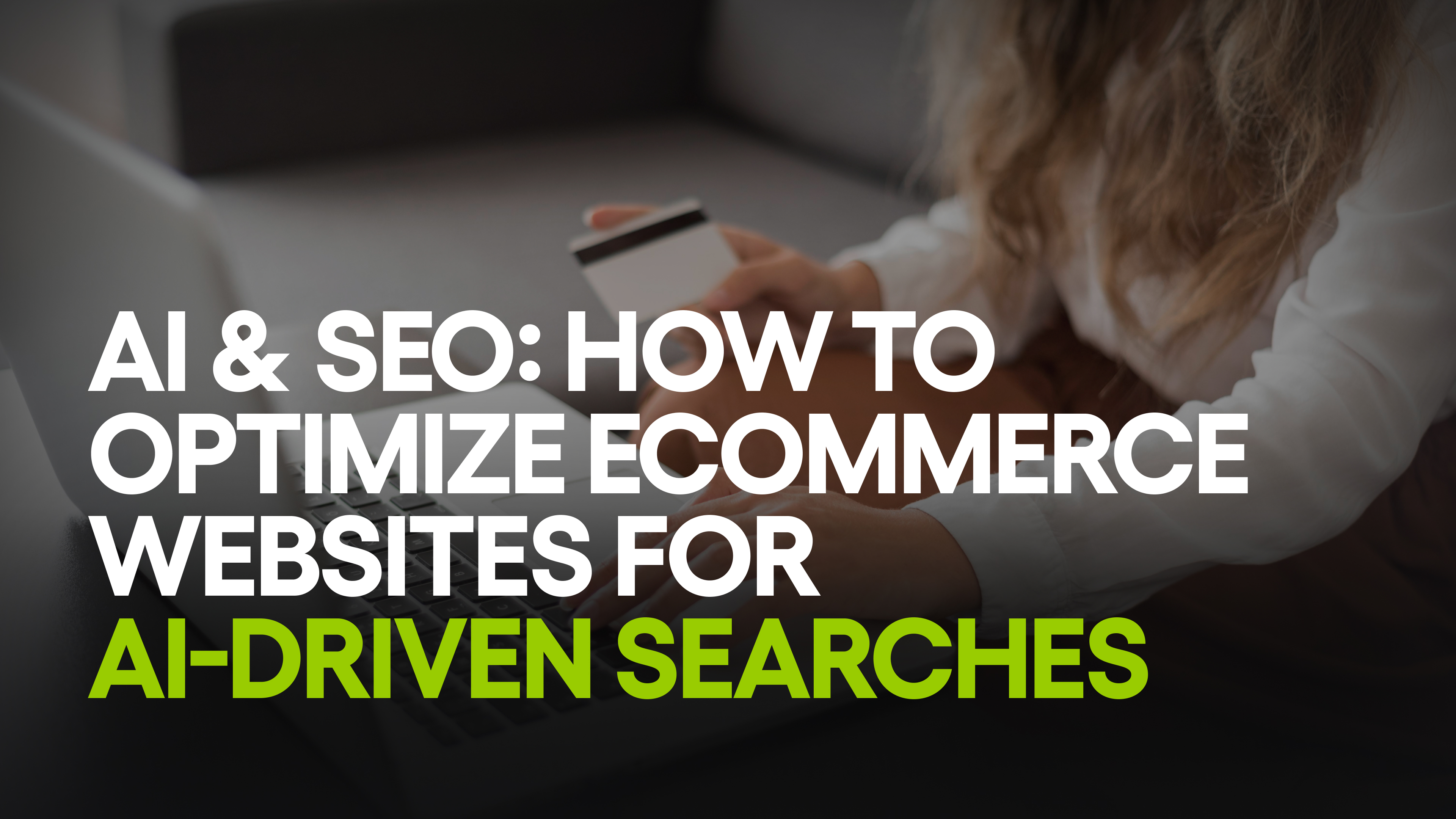 AI & SEO: How to Optimize eCommerce Websites for AI-Driven Searches